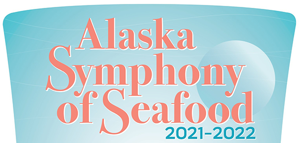 Alaska Symphony of Seafood Calls for Product for 2023 Competition